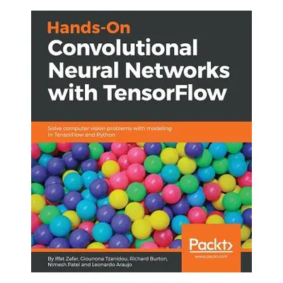 "Hands-on Convolutional Neural Networks with Tensorflow" - "" ("Zafar Iffat")