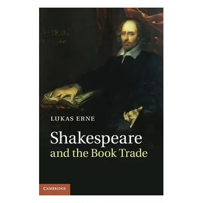 "Shakespeare and the Book Trade" - "" ("Erne Lukas")