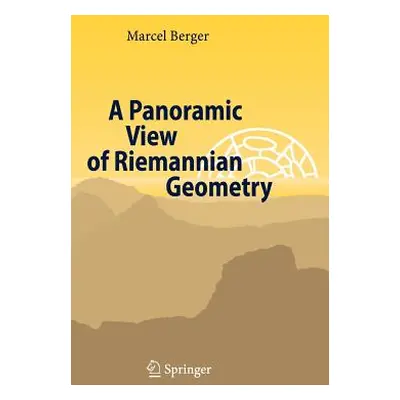 "A Panoramic View of Riemannian Geometry" - "" ("Berger Marcel")