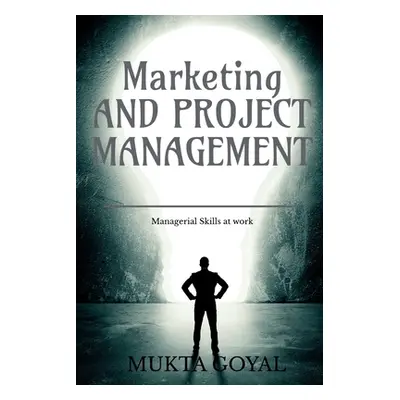 "Marketing and Project Management" - "" ("Goyal Dr Mukta")