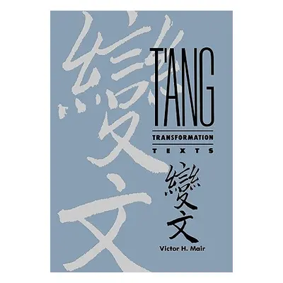 "T'Ang Transformation Texts: A Study of the Buddhist Contribution to the Rise of Vernacular Fict