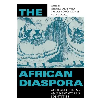 "African Diaspora: African Origins and New World Identities" - "" ("Okpewho Isidore")