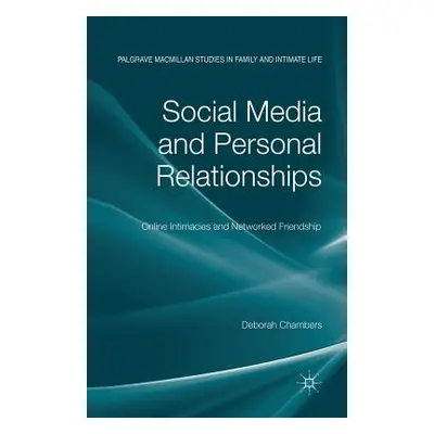 "Social Media and Personal Relationships: Online Intimacies and Networked Friendship" - "" ("Cha