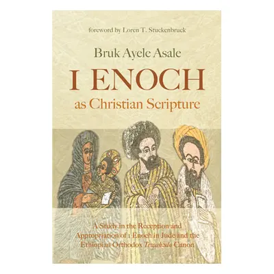 "1 Enoch as Christian Scripture" - "" ("Asale Bruk Ayele")