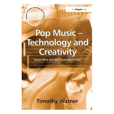 "Pop Music - Technology and Creativity: Trevor Horn and the Digital Revolution" - "" ("Warner Ti