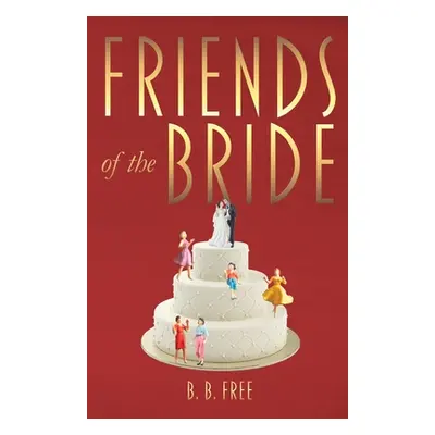 "Friends of the Bride" - "" ("Free B. B.")