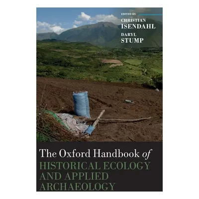 "The Oxford Handbook of Historical Ecology and Applied Archaeology" - "" ("Isendahl Christian")