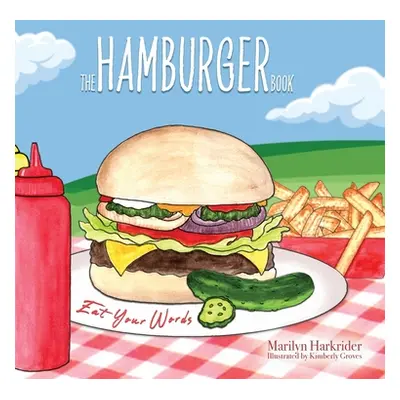 "The Hamburger Book: Eat Your Words" - "" ("Harkrider Marilyn")