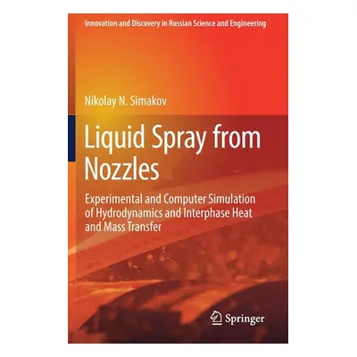 "Liquid Spray from Nozzles: Experimental and Computer Simulation of Hydrodynamics and Interphase