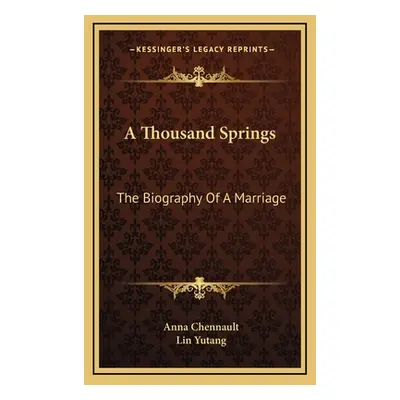 "A Thousand Springs: The Biography Of A Marriage" - "" ("Chennault Anna")