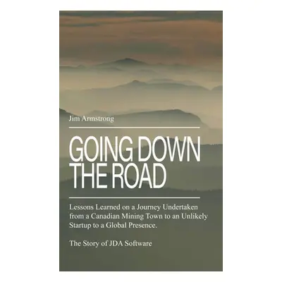 "Going Down the Road: Lessons learned on a journey undertaken from a Canadian mining town to an 