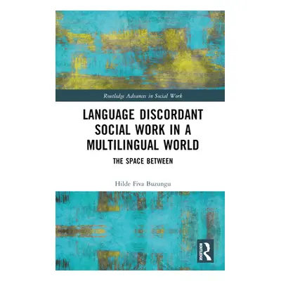 "Language Discordant Social Work in a Multilingual World: The Space Between" - "" ("Buzungu Hild