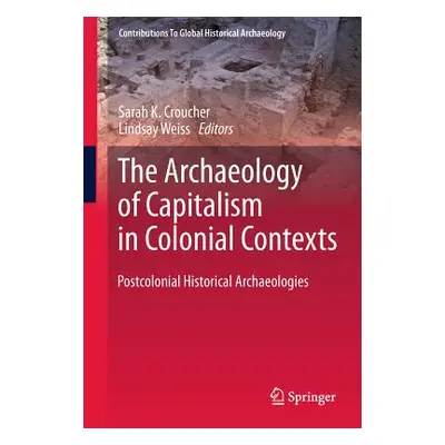 "The Archaeology of Capitalism in Colonial Contexts: Postcolonial Historical Archaeologies" - ""