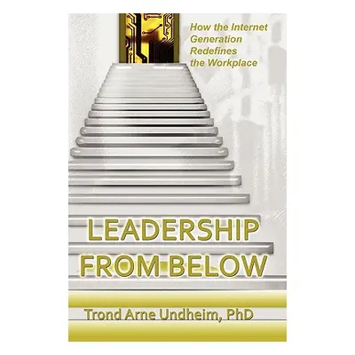 "Leadership from Below" - "" ("Undheim Trond Arne")