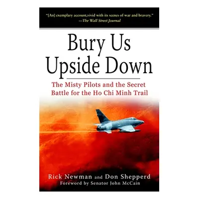 "Bury Us Upside Down: The Misty Pilots and the Secret Battle for the Ho Chi Minh Trail" - "" ("N