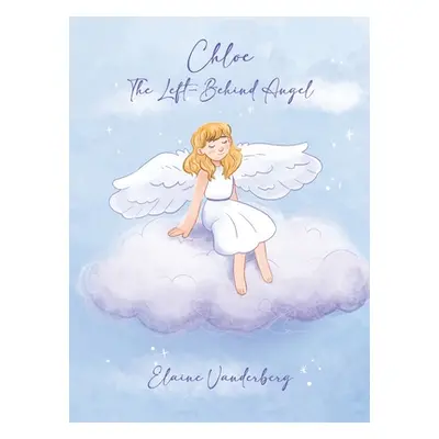 "Chloe: The Left-Behind Angel" - "" ("Vanderberg Elaine")