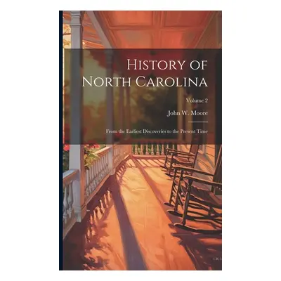 "History of North Carolina: From the Earliest Discoveries to the Present Time; Volume 2" - "" ("