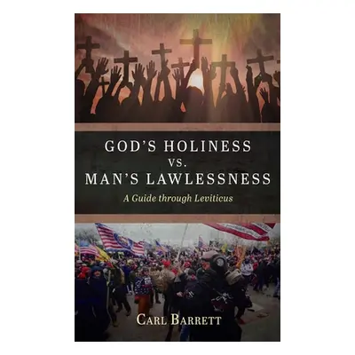 "God's Holiness vs. Man's Lawlessness" - "" ("Barrett Carl")