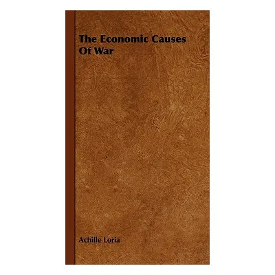 "The Economic Causes Of War" - "" ("Loria Achille")