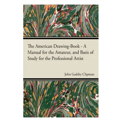 "The American Drawing-Book" - "" ("Chapman John Gadsby")