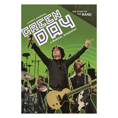 "Green Day: A Musical Biography" - "" ("Egerdahl Kjersti")