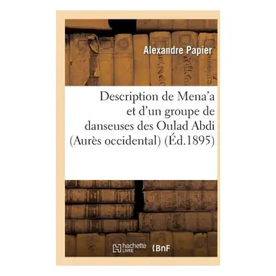 "Description de Mena'a Et d'Un Groupe de Danseuses Des Oulad Abdi