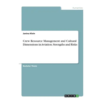 "Crew Resource Management and Cultural Dimensions in Aviation. Strengths and Risks" - "" ("Klein