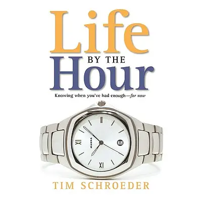 "Life by the Hour" - "" ("Schroeder Tim")