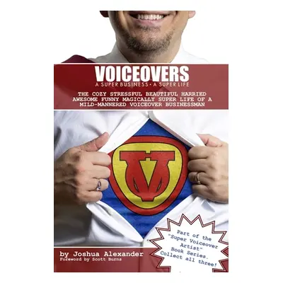 "Voiceovers: A Super Business ∙ A Super Life: The cozy stressful beautiful harried awesome funny