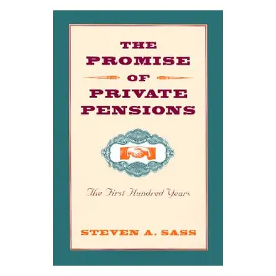 "The Promise of Private Pensions" - "" ("Sass")