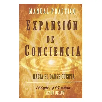 "Expansin de Conciencia: Manual Prctico" - "" ("de Luz Senda")