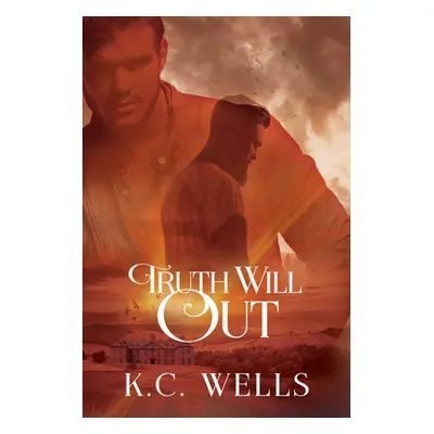 "Truth Will Out: Volume 1" - "" ("Wells K. C.")