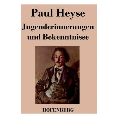 "Jugenderinnerungen und Bekenntnisse" - "" ("Paul Heyse")