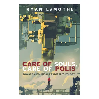 "Care of Souls, Care of Polis" - "" ("Lamothe Ryan")