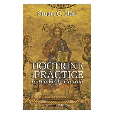 "Doctrine and Practice in the Early Church, 2nd Edition" - "" ("Hall Stuart G.")