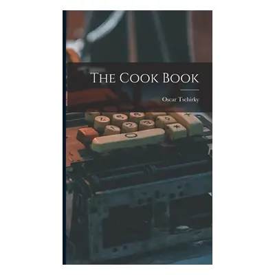 "The Cook Book" - "" ("Tschirky Oscar")