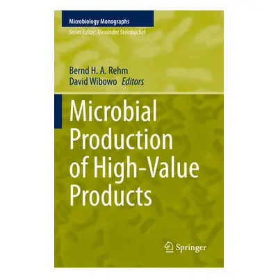 "Microbial Production of High-Value Products" - "" ("Rehm Bernd H. a.")