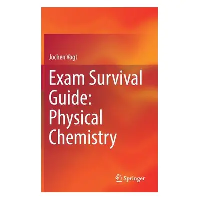 "Exam Survival Guide: Physical Chemistry" - "" ("Vogt Jochen")