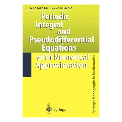 "Periodic Integral and Pseudodifferential Equations with Numerical Approximation" - "" ("Saranen