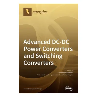 "Advanced DC-DC Power Converters and Switching Converters" - "" ("Musumeci Salvatore")