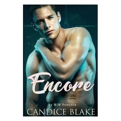 "Encore (An M/M Romance)" - "" ("Blake Candice")