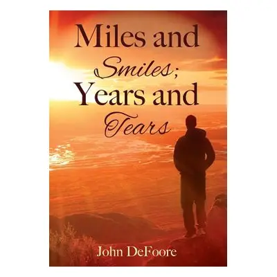 "Miles and Smiles; Years and Tears" - "" ("DeFoore John")