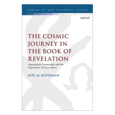 "The Cosmic Journey in the Book of Revelation: Apocalyptic Cosmology and the Experience of Story