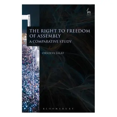 "The Right to Freedom of Assembly: A Comparative Study" - "" ("Salt Orsolya")