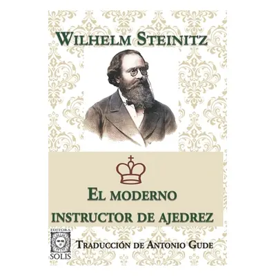 "El Moderno Instructor de Ajedrez" - "" ("Gude Antonio")