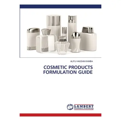 "Cosmetic Products Formulation Guide" - "" ("Kamba Aliyu Hassan")