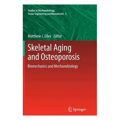 "Skeletal Aging and Osteoporosis: Biomechanics and Mechanobiology" - "" ("Silva Matthew J.")