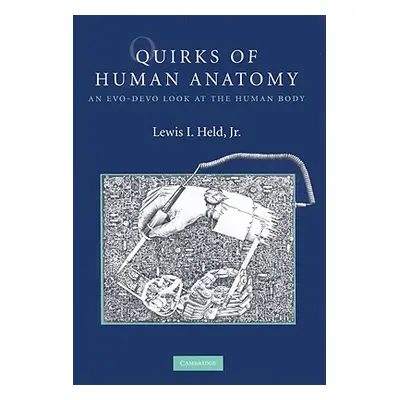 "Quirks of Human Anatomy: An Evo-Devo Look at the Human Body" - "" ("Held Lewis I. Jr.")