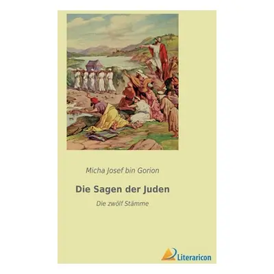 "Die Sagen der Juden: Die zwlf Stmme" - "" ("Bin Gorion Micha Josef")