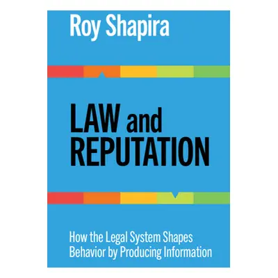 "Law and Reputation: How the Legal System Shapes Behavior by Producing Information" - "" ("Shapi